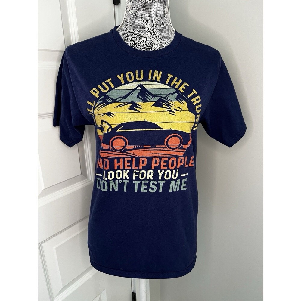 Women’s T Shirt Funny Graphic Small S “I Will put You In The Trunk…”